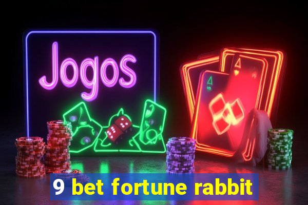 9 bet fortune rabbit